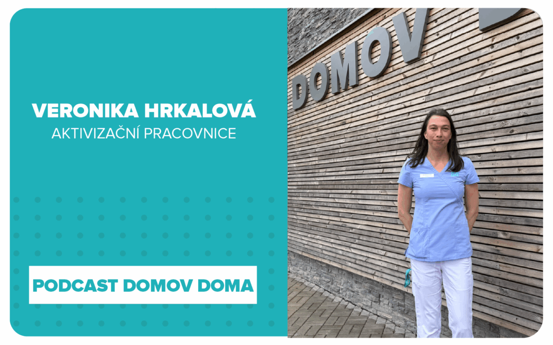 PŘEDSTAVUJEME: VERONIKA HRKALOVÁ, AKTIVIZAČNÍ PRACOVNICE